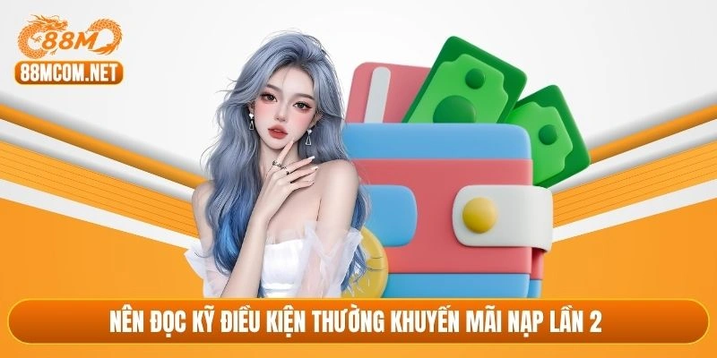 Nên đọc kỹ điều kiện thường khuyến mãi nạp lần 2